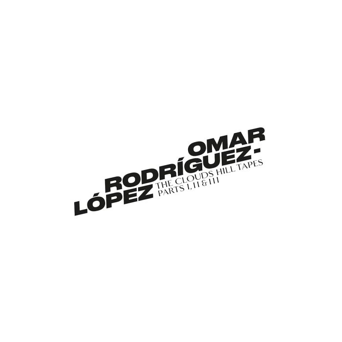 OMAR RODRIGUEZ-LOPEZ - CLOUDS HILL TAPES PTS. I, II & III