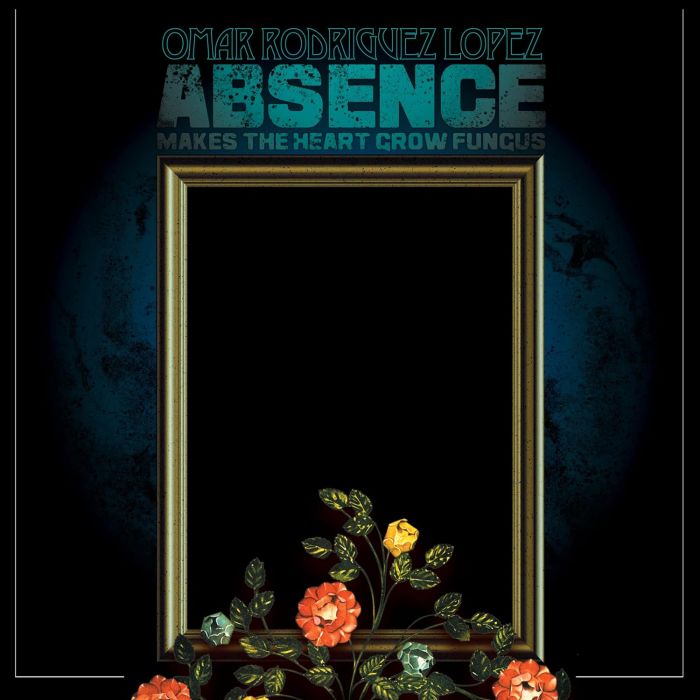 OMAR RODRIGUEZ-LOPEZ - ABSENCE MAKES THE HEART GROW FUNGUS