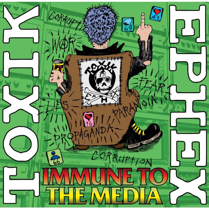 TOXIK EPHEX - IMMUNE TO THE MEDIA