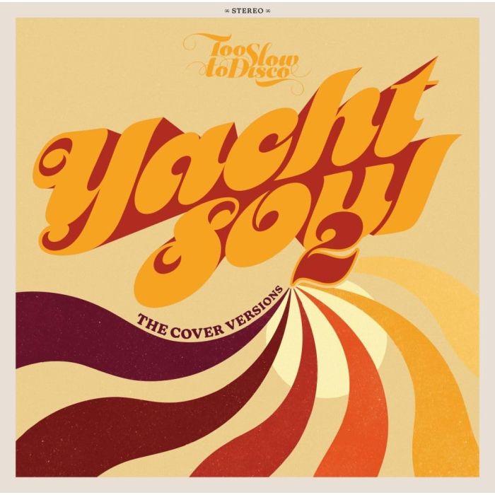 VARIOUS ARTISTS - TOO SLOW TO DISCO: YACHT SOUL 2 - THE COVER VERSIONS