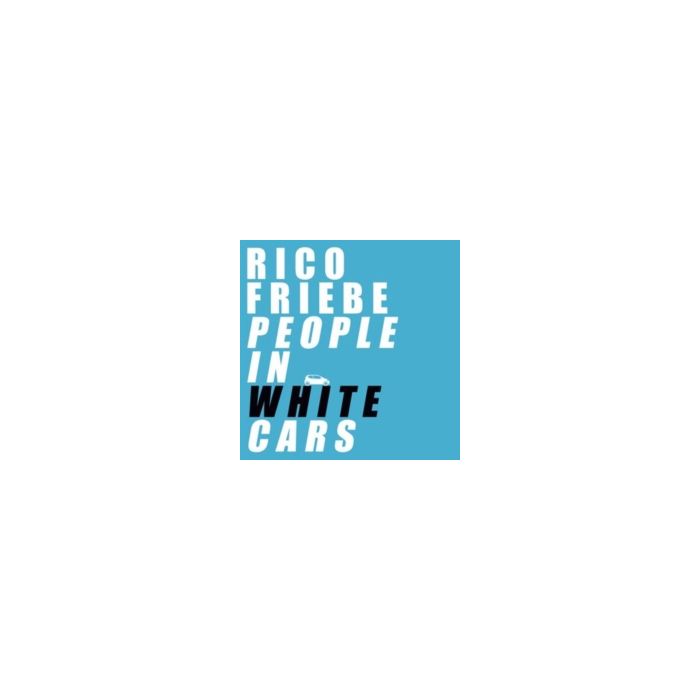 RICO FRIEBE - PEOPLE IN WHITE CARS