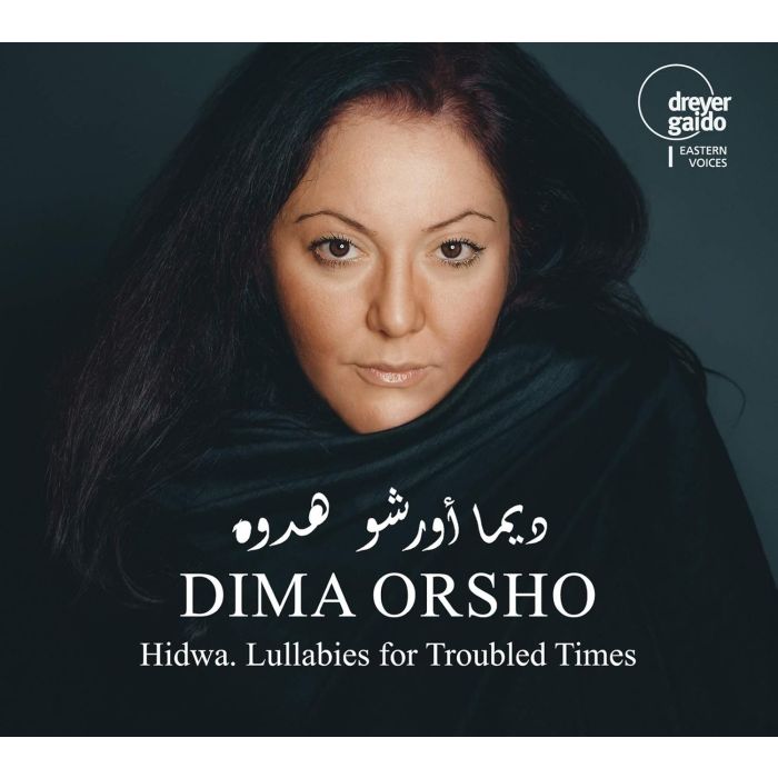 DIMA ORSHO - DIMA ORSHO: HIDWA - LULLABIES FOR TROUBLED TIMES