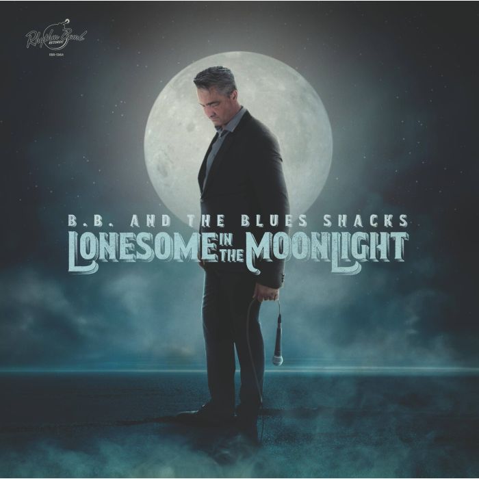 B.B. & THE BLUES SHACKS - LONESOME IN THE MOONLIGHT