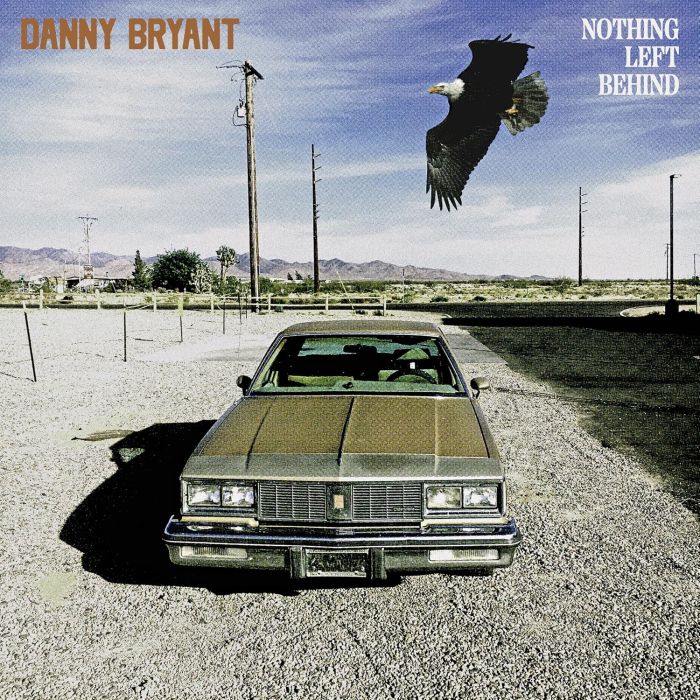 DANNY BRYANT - NOTHING LEFT BEHIND