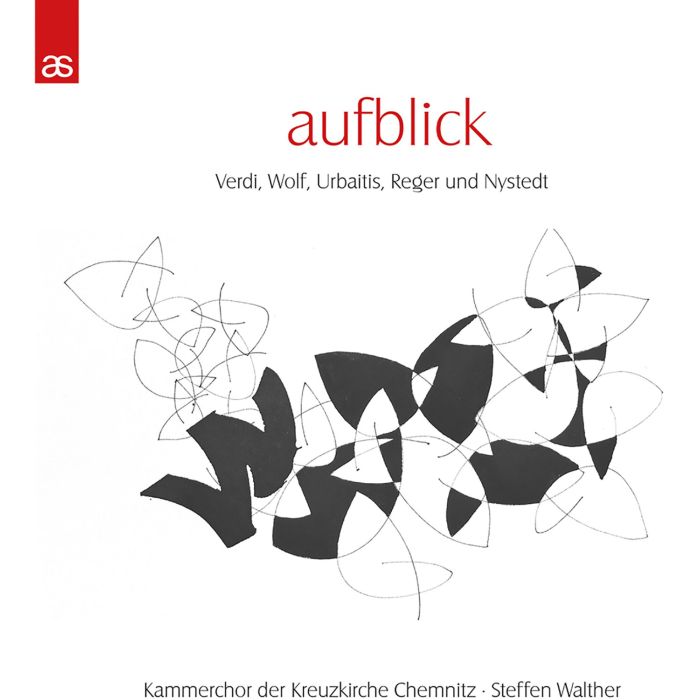 KAMMERCHOR DER KREUZKIRCHE CHEMNITZ & STEFFEN WALTHER - AUFBLICK: VERDI, WOLF, URBAITIS, REGER & NYSTEDT