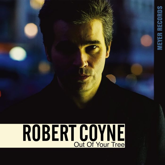 ROBERT COYNE - OUT OF YOUR TREE