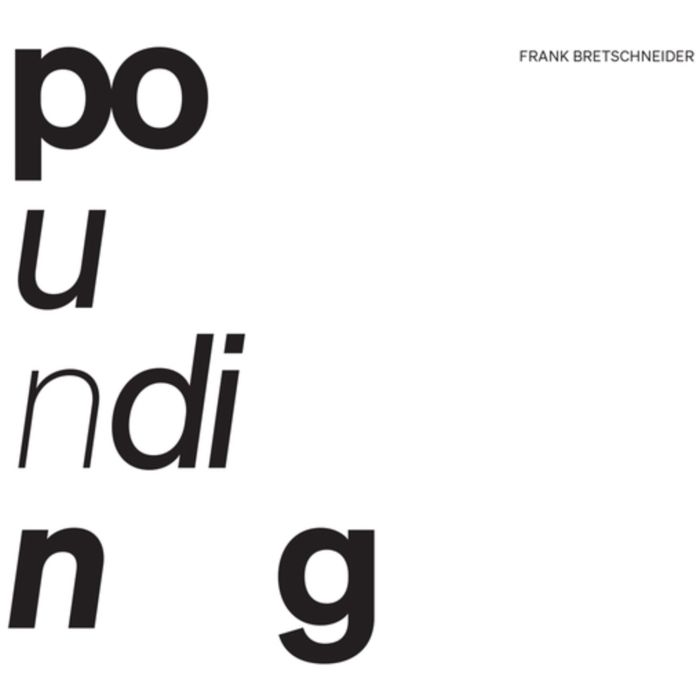 FRANK BRETSCHNEIDER - POUNDING