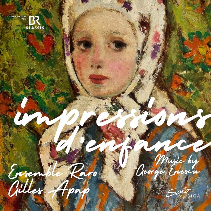 ENSEMBLE RARO; GILLES APAP - ENESCU: IMPRESSIONS D' ENFANCE
