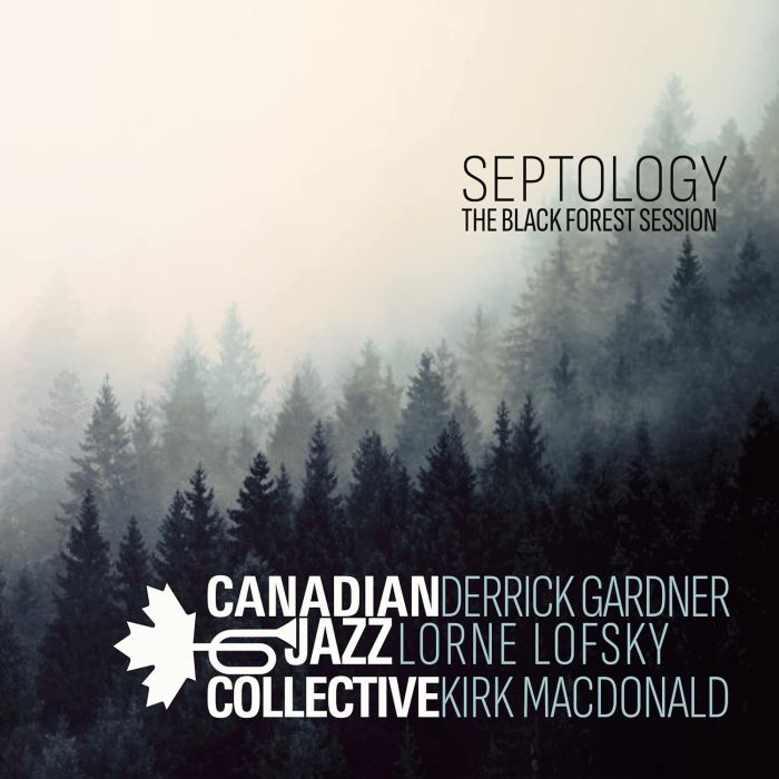 CANADIAN JAZZ COLLECTIVE - SEPTOLOGY: THE BLACK FOREST SESSION
