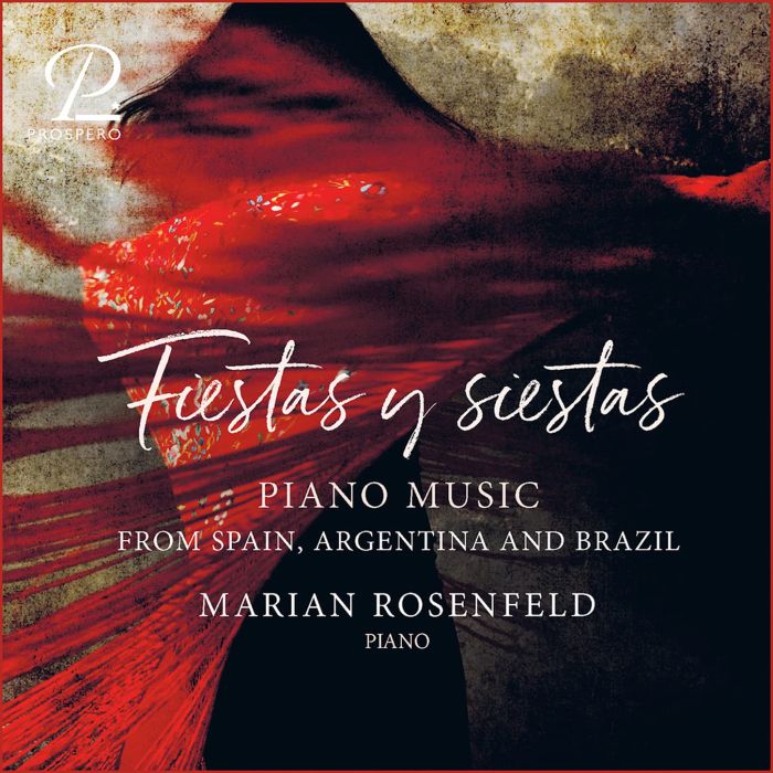 MARIAN ROSENFELD - GINASTERA, GUASTAVINO, VILLA LOBOS & TURINA: FIESTAS Y SIESTAS