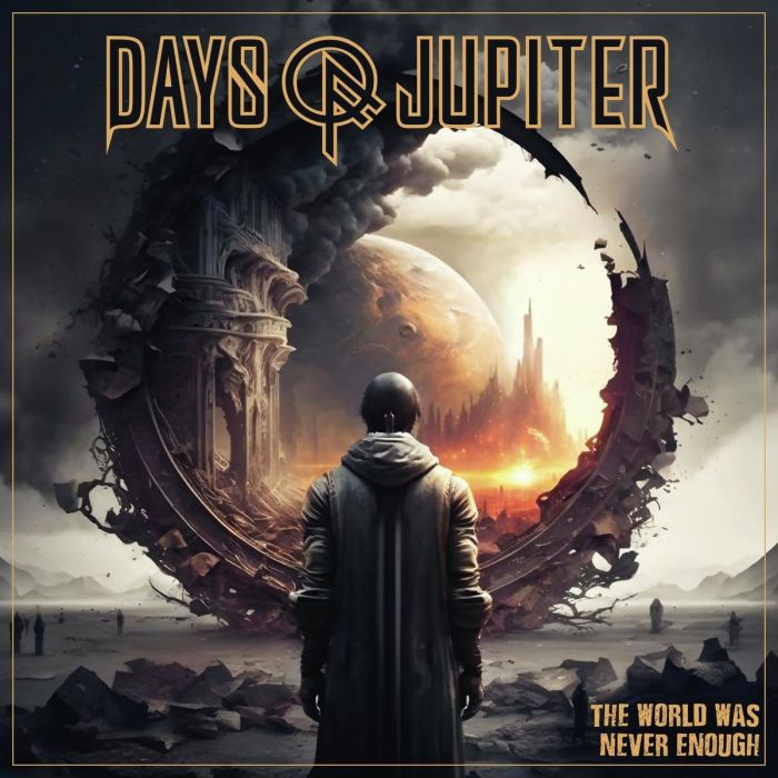DAYS OF JUPITER - WORLD WAS NEVER ENOUGH