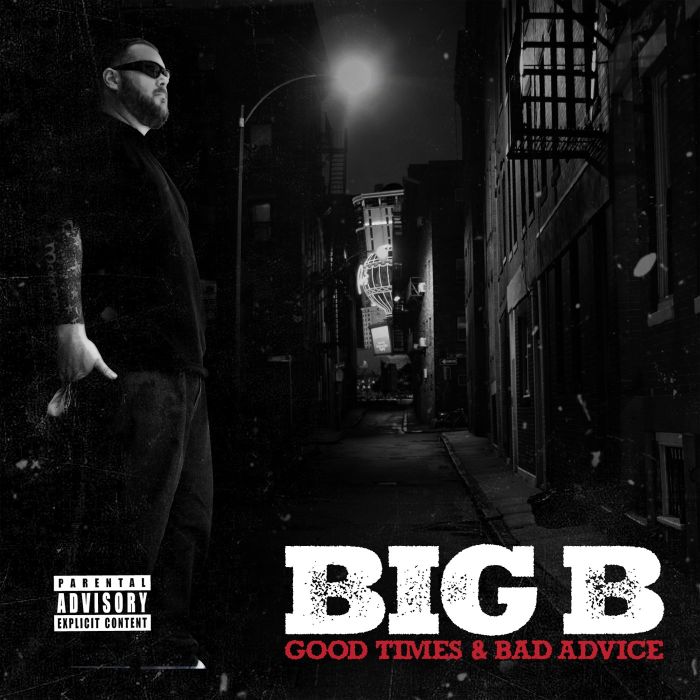 BIG B - GOOD TIMES & BAD ADVICE