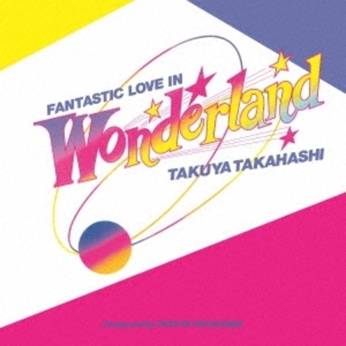 TAKAHASHI TAKUYA - FANTASTIC LOVE IN WONDERLAND