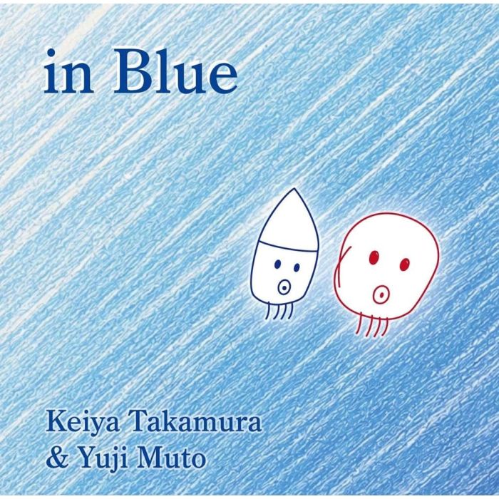 TAKAMURA,KEIYA & YUJI MUTO - IN BLUE