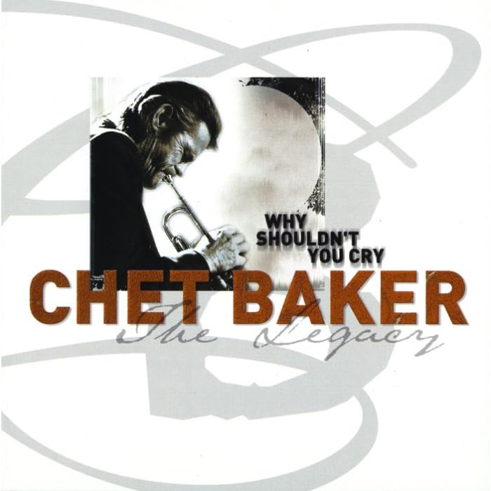 Chet Baker - Why Shouldn't You Cry: The Legacy, Vol.3