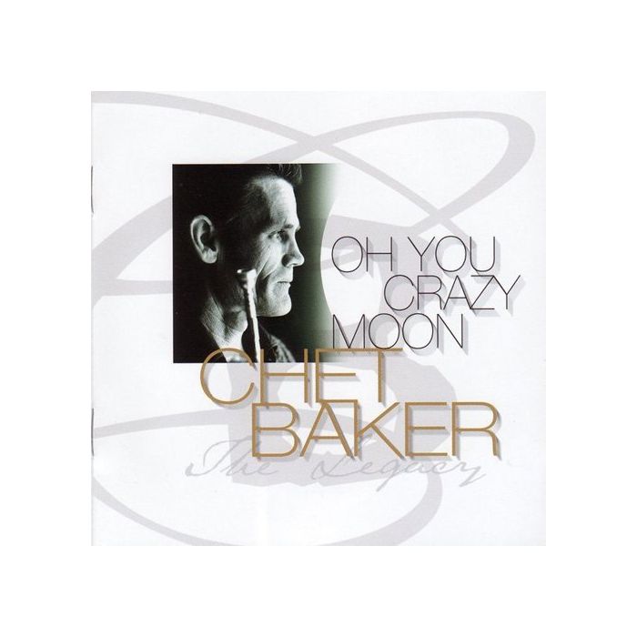 Chet Baker - Oh You Crazy Moon: The Legacy, Vol.4