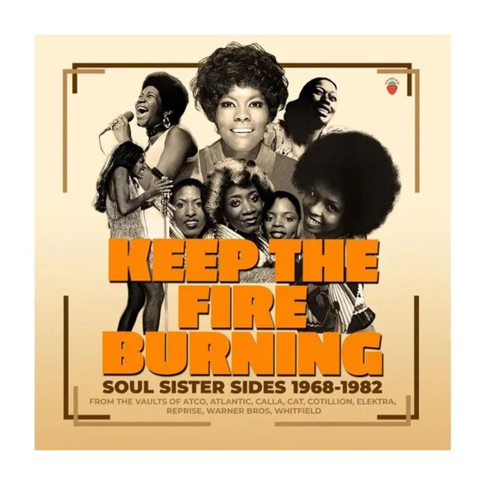 Various Artists - Keep The Fire Burning Soul Sister Sides 1968-1982