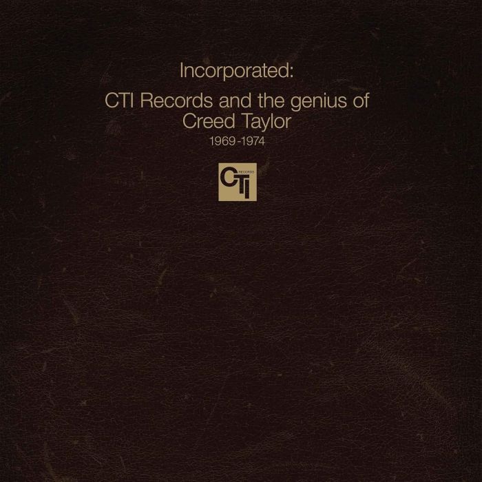VARIOUS ARTISTS - INCORPORATED! CTI RECORDS & THE GENIUS OF CREED TAYLOR