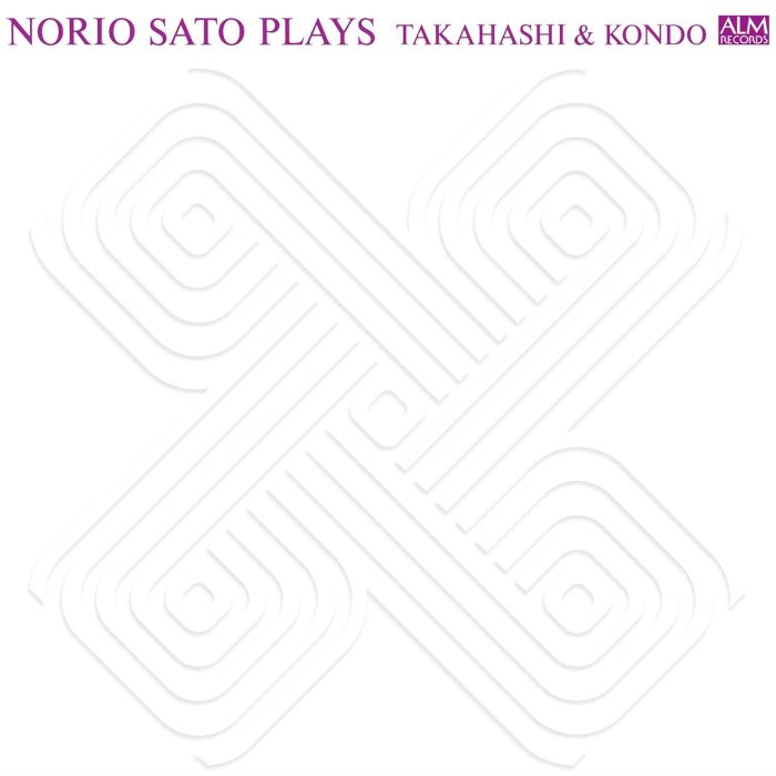 SATO NORIO - NORIO SATO PLAYS TAKAHASHI & KONDO