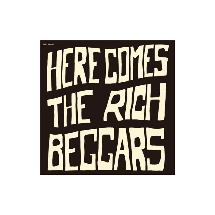 RICH BEGGARS - HERE COMES THE RICH BEGGARS