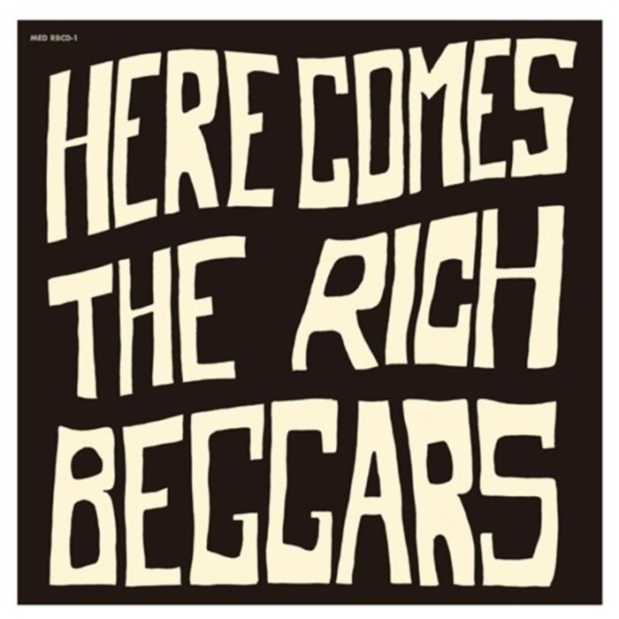 RICH BEGGARS - HERE COMES THE RICH BEGGARS