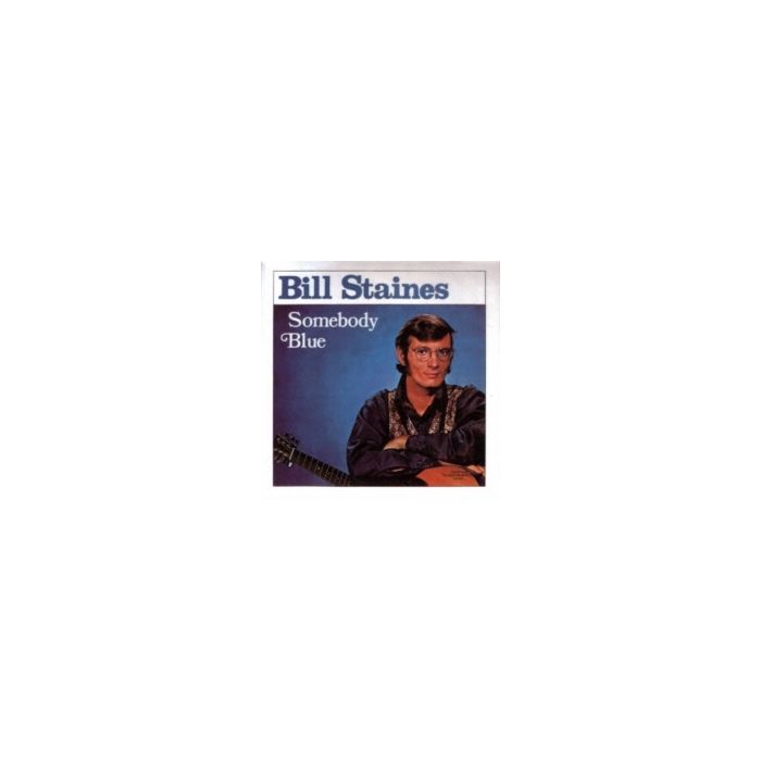 BILL STAINES - SOMEBODY BLUE