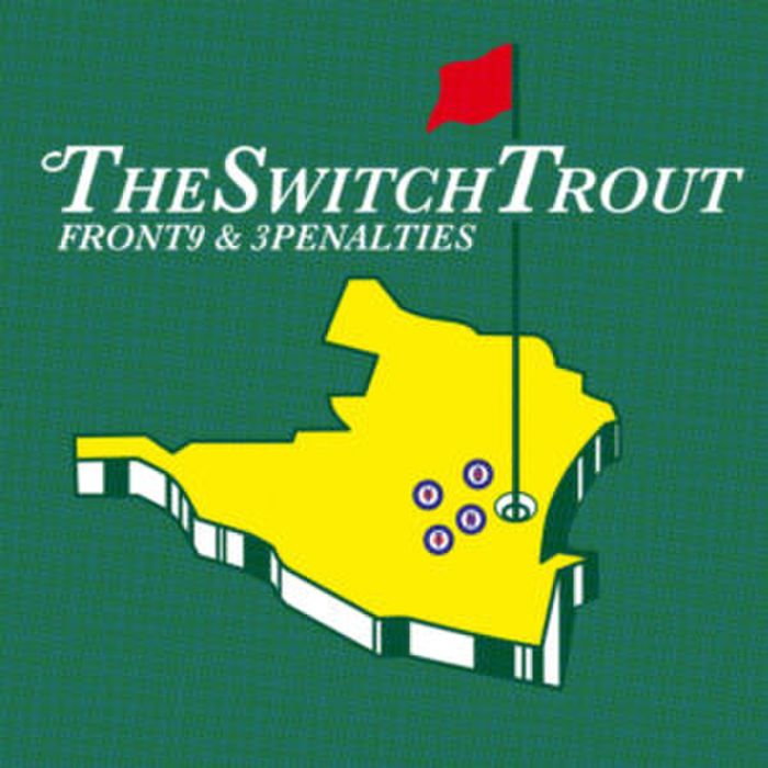 Switch Trout, The - Front9 & 3penalties