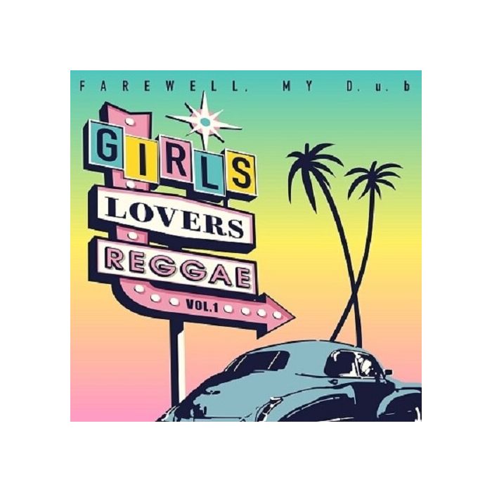 FAREWELL, MY D.U.B - GIRLS LOVERS REGGAE VOL.1 (LIMITED)