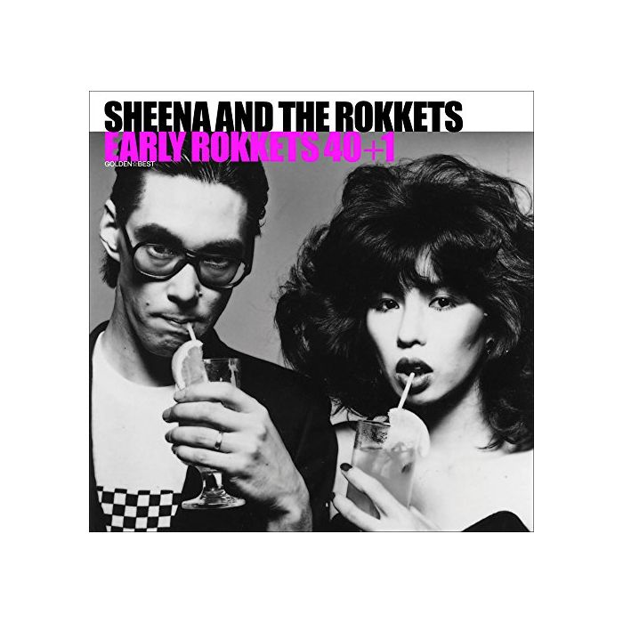 SHEENA & THE ROKKETS - GOLDEN BEST SHEENA & ROKKETS EARLY ROKKETS 40