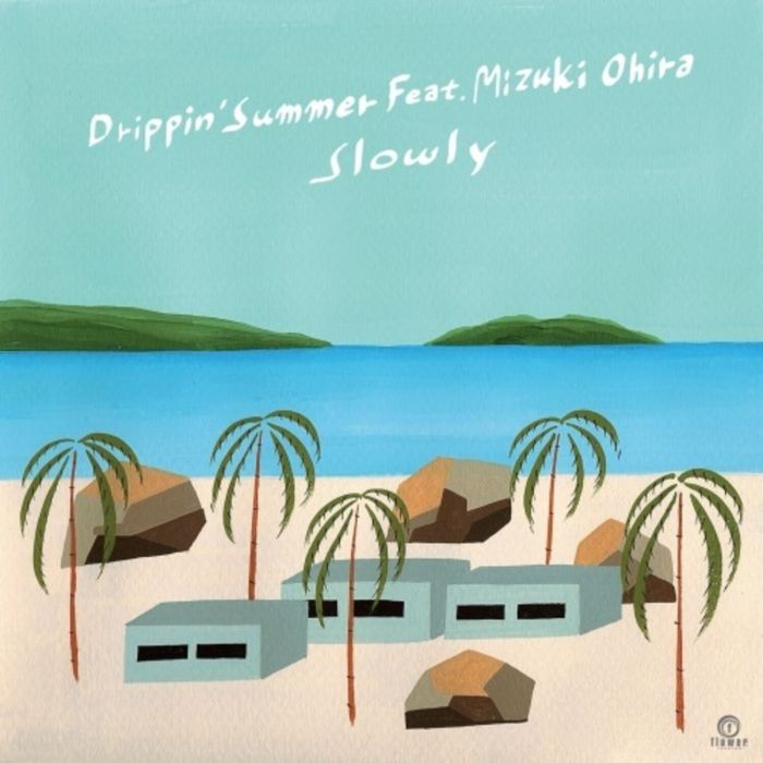 SLOWLY - DRIPPIN' SUMMER FEAT. MIZUKI OHIRA