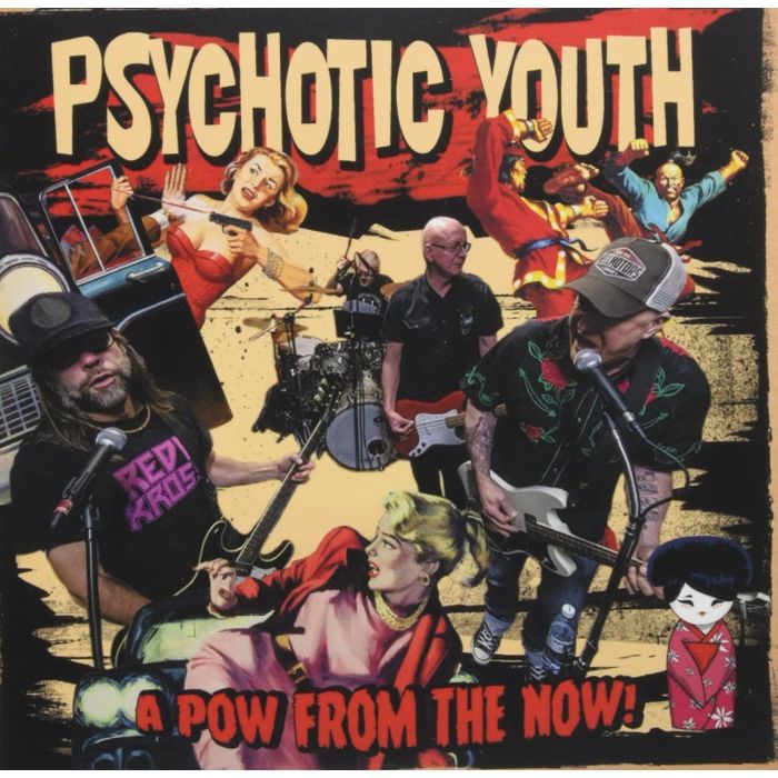 PSYCHOTIC YOUTH - POW FROM THE NOW!