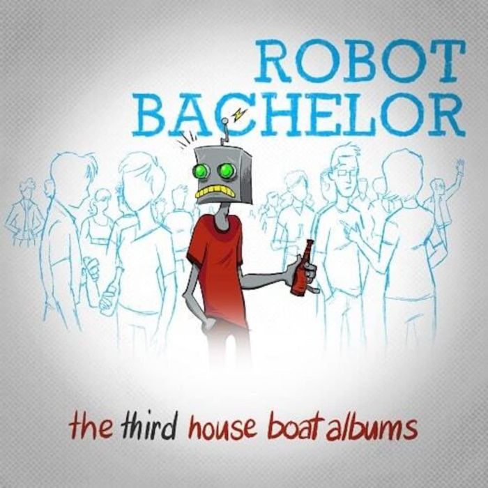 ROBOT BACHELOR - THIRD HOUSE BOAT ALBUM