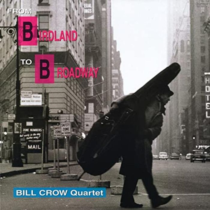 Bill Crow Quartet - From Birdland To Broadway