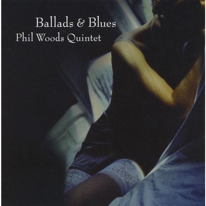 Phil Woods Quintet - Ballads & Blues