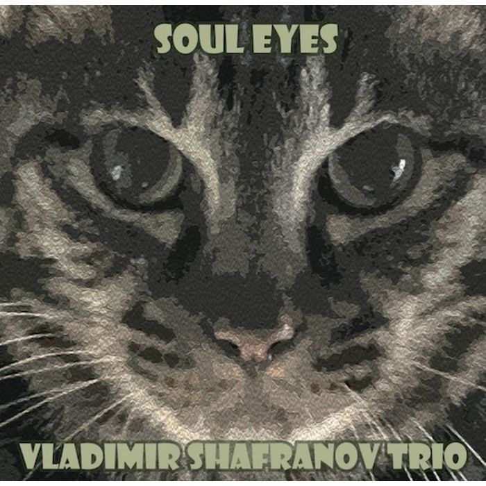 Vladimir Shafranov Trio - Soul Eyes