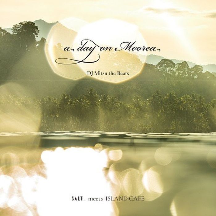 DJ Mitsu the Beats / Half Mile Beach Club - A Day On Moorea / Translusent