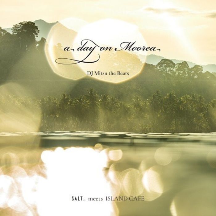 DJ Mitsu the Beats / Half Mile Beach Club - A Day On Moorea / Translusent