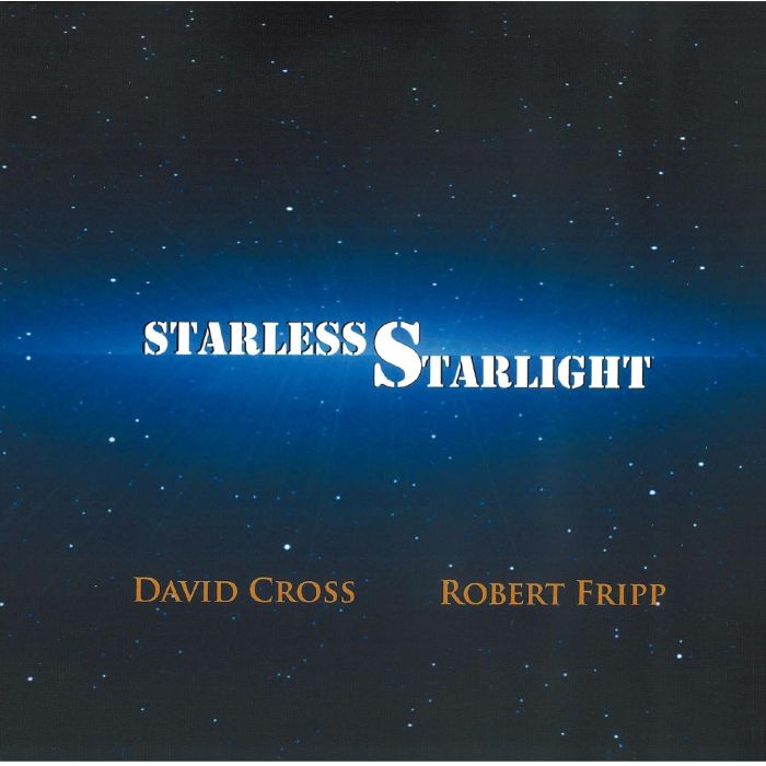 DAVID CROSS = ROBERT FRIPP - STARLESS STARLIGHT