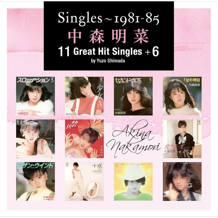 AKINA NAKAMORI - SINGLES - 1981-85 11 GREAT HIT SINGLES