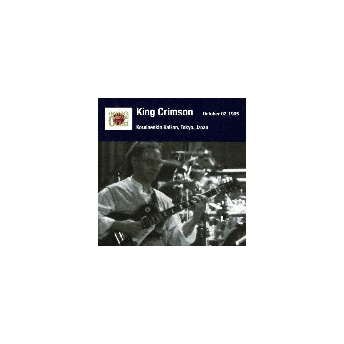 KING CRIMSON - TOKYO SHOW #1 OCTOBER 02, 1995 SHINJUKU KOSEINENKIN KAIKAN