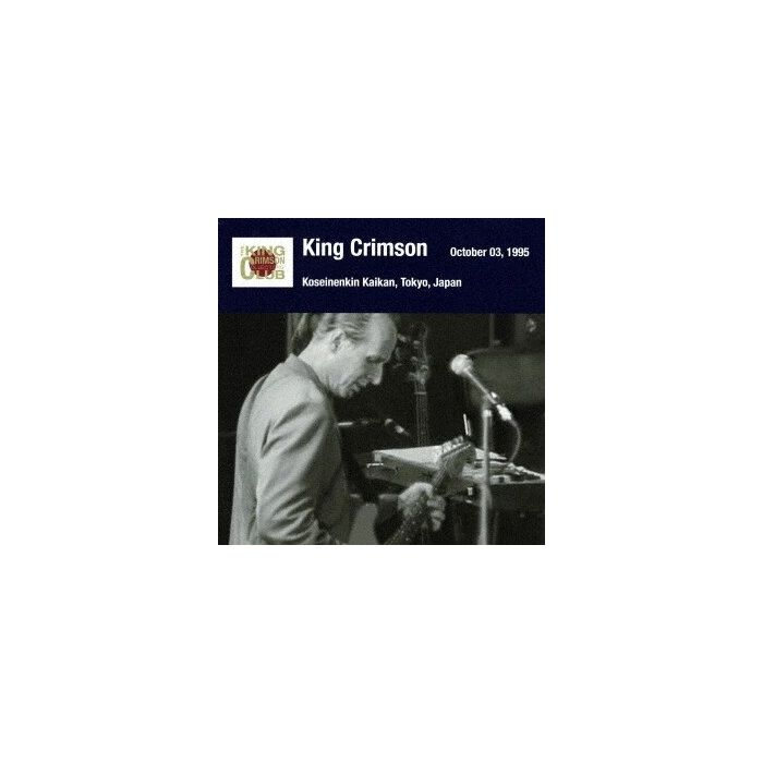 KING CRIMSON - TOKYO SHOW #2 OCTOBER 03, 1995 SHINJUKU KOSEINENKIN KAIKAN