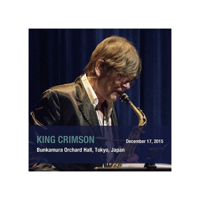 KING CRIMSON - DECEMBER 17. 2015 BUNKAMURA ORCHARD HALL TOKYO JAPAN