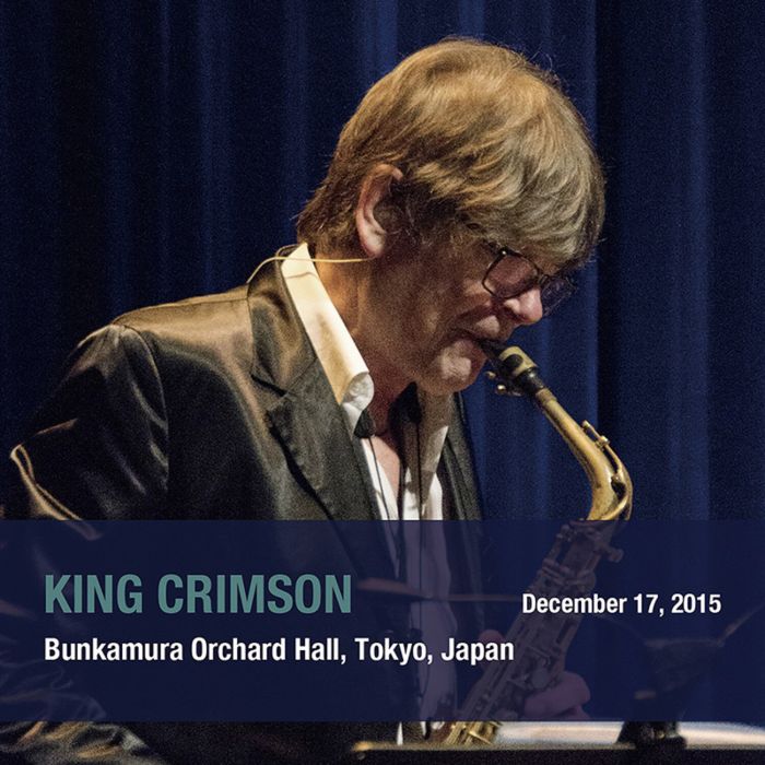 KING CRIMSON - DECEMBER 17. 2015 BUNKAMURA ORCHARD HALL TOKYO JAPAN