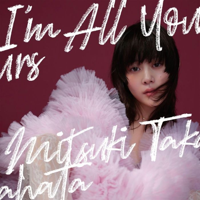 MITSUKI TAKAHATA - I`M ALL YOURS
