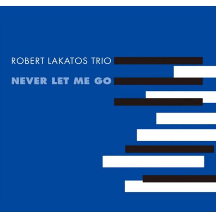ROBERT TRIO LAKATOS - NEVER LET ME GO