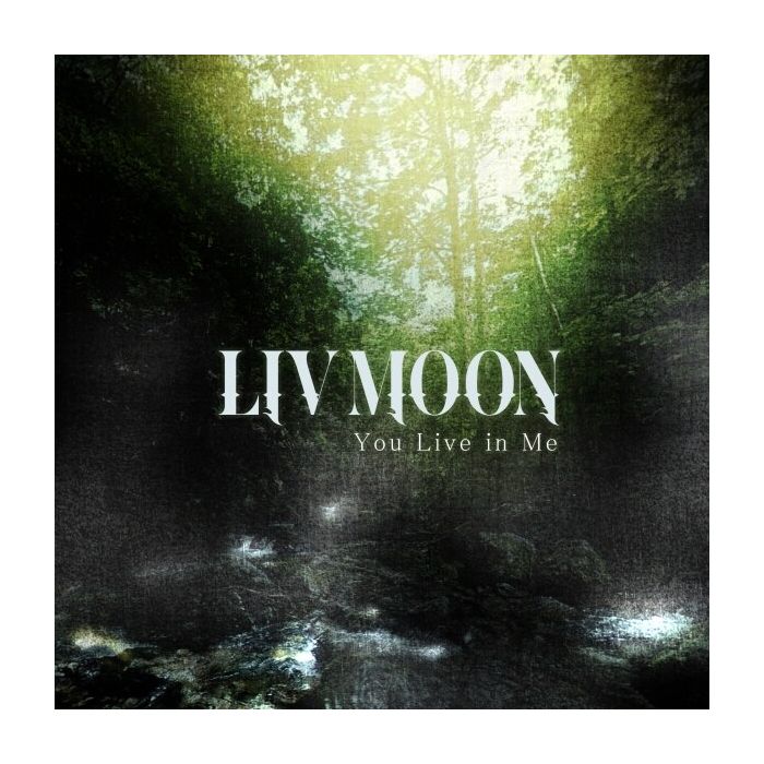LIV MOON - YOU LIVE IN ME