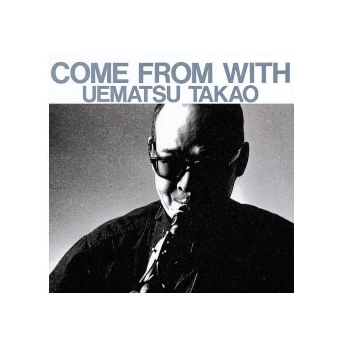 TAKAO UEMATSU - COME FROM WITH