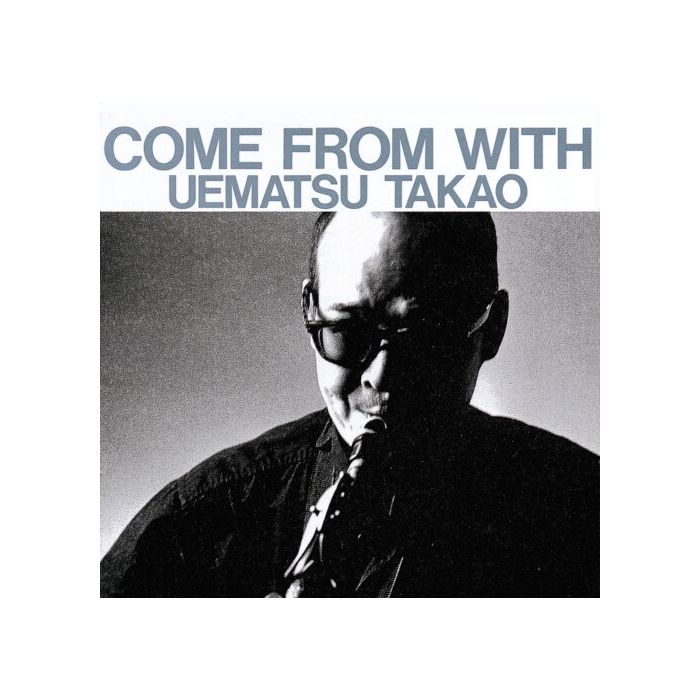 TAKAO UEMATSU - COME FROM WITH