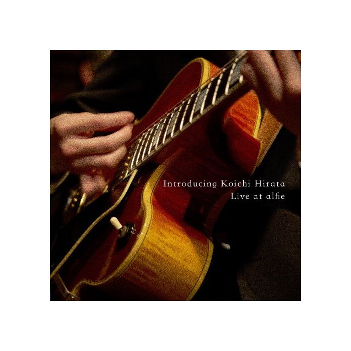 KOICHI HIRATA - INTRODUCING KOICHI HIRATA: LIVE AT ALFIE