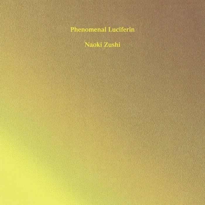 NAOKI ZUSHI - PHENOMENAL LUCIFERIN